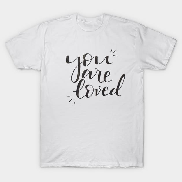 You are loved T-Shirt by Ychty